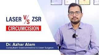 Laser Circumcision vs ZSR Circumcision by Dr Azhar Alam