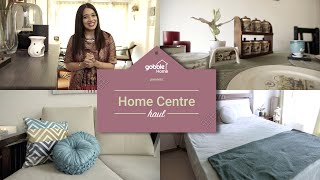 Gobble | Home Centre Haul | Ft. Tishya Relia Hande | How To Set Up Your House