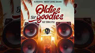 DJ   SHATA  NEXXT LEVEL  SOUND   OLDIES BUT GOODIES RAY TOWN  STYLE