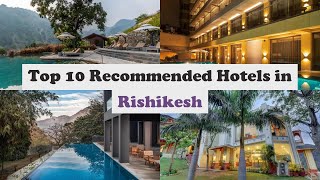 Top 10 Recommended Hotels In Rishikesh | Luxury Hotels In Rishikesh