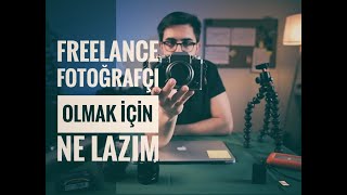 Freelance Fotografçı Olmak İçin Ne Lazım?