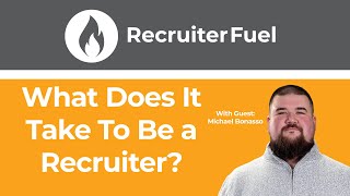 Recruiter Fuel - What Does It Take To Be a Recruiter?