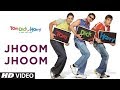 Jhoom Jhoom (Full Song) | Tom Dick And Harry