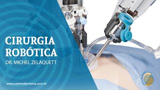 Cirurgia Robótica - Dr. Michel Zelaquett