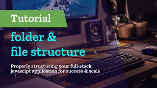 Full-Stack JavaScript file/folder structure setup/tutorial - setup your project for success!