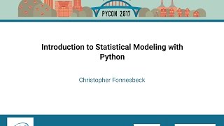 Christopher Fonnesbeck - Introduction to Statistical Modeling with Python - PyCon 2017