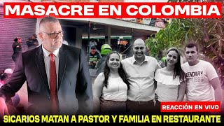 ✅ TRAGEDIA EN COLOMBIA, ACABAN CON LA VIDA DE PASTOR EVANGÉLICO Y FAMILIA EN RESTAURANTE - REACCION