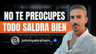 Cuando te invadan los miedos, los problemas o las preocupaciones, recuerda esto | Johnny Abraham