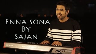 Enna Sona - OK Jaanu | Arijit Singh, A R Rahman | Sajan (Cover)