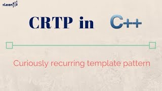 CRTP - Curiously Recurring Template Pattern in C++