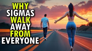 Why Sigma Males Walk Away From Everyone (The DARK Reason)