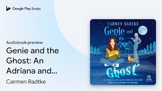 Genie and the Ghost: An Adriana and Genie… by Carmen Radtke · Audiobook preview