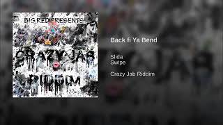 Slida x swipe - Back Fi Ah Bend ( Crazy Jab Riddim)