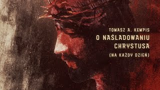 Tomasz A Kempis: O naśladowaniu Chrystusa na każdy dzień (10 lutego)