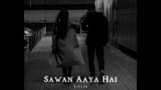 Sawan Aaya Hai Lofi Song | Sawan Aaya Hai Lofi Slowed Reverb Song | Lofi 2.0
