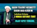 AMALAN PELUNAS HUTANG || ABAH GURU SEKUMPUL, DOA PENARIK REZEKI DARI SEGALA PENJURU