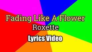 Fading Like A Flower - Roxette (Lyrics Video)