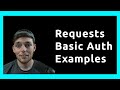 Python Requests Authentication Examples - Basic Auth, Custom Headers w/ Code