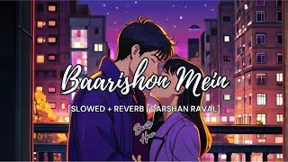 Baarishon Mein - Lofi (Slowed + Reverb) | Darshan Raval | Beats Hour #lofi