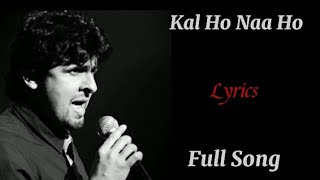 Kal Ho Naa Ho Full Lyrics Sonu Nigam Shanker Ehsaa...