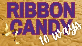 Ten RIBBON CANDY Variations - Free Motion Quilting