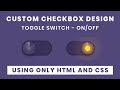 Custom Checkbox Design using only HTML & CSS | Toggle Switch On/Off | Code4education 2021