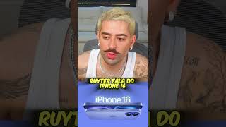 Ruyter fala do iphone 16 #ruyter #iphone16