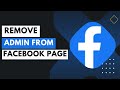 How to Remove Admin From Facebook Page - 2023 !