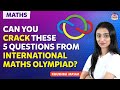 Can you crack these 5 questions from international maths Olympiad?