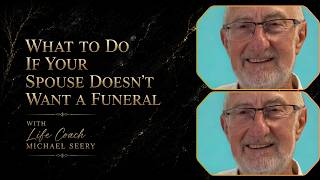 What To Do If Your Spouse Doesn't Want A Funeral With Coach Michael Seery | Learn Podcast
