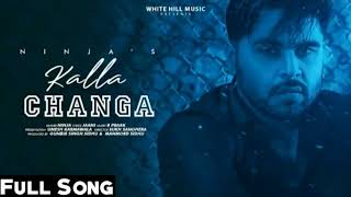 Kalla Changa ( Full Song ) Ninja | Jaani | B Praak | Latest Punjabi Song 2019