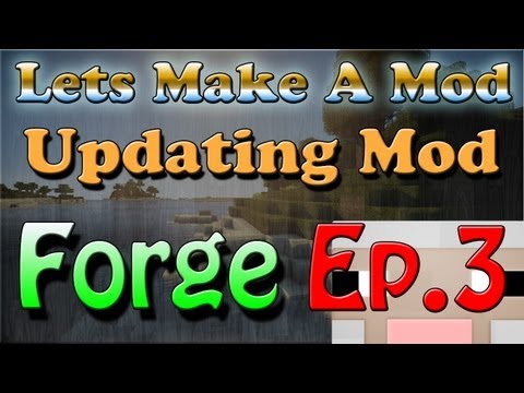 Lets Make a Forge Mod - Updating Your Mod to ANY Minecraft Version! Lets Make a Forge Mod - Updating Your Mod to ANY Minecraft Version!