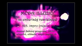 MÉDA: ILLÚZIÓ - AZ EMBERISÉG VESZTE(SÉGE) - 923. impro (rajzos)