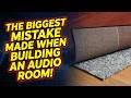 The Biggest Mistake Made When Building An Audio Room!