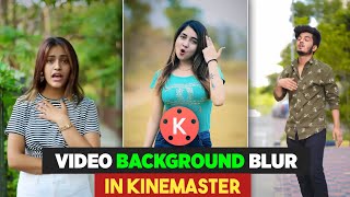 How To Blur Video Background In Kinemaster | Video Background Blur Kaise Kare | Blur Video Editing