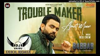 Trouble Maker Dhol Remix Amrit Maan Feat Dj Sahil Raj Beats