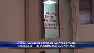Communication between inmates and their families remains a top priority at Pennington County Jail