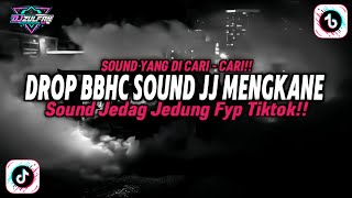 DJ DROP BBHC SOUND JJ MENGKANE || SOUND JEDAG JEDUNG YANG DI CARI - CARI VIRAL TIKTOK TERBARU 2025