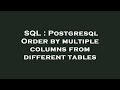 SQL : Postgresql Order by multiple columns from different tables