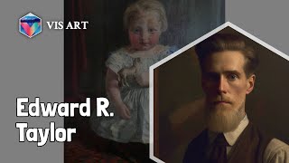 Who is Edward R. Taylor｜Artist Biography｜VISART