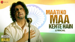 Maati Ko Maa Kehte Hain | Mission Majnu | Sidharth Malhotra | Sonu Nigam, Rochak K, Manoj M| Lyrical