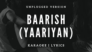 Baarish (Yaariyan) | Free Unplugged Karaoke Lyrics | Gajendra Verma