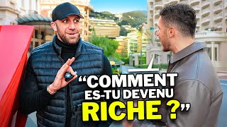 J’ai demandé aux MILLIONNAIRES de MONACO : comment êtes-vous devenu RICHE ?