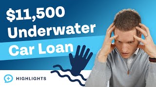 How Do I Get Out of a Car Loan That I Am $11,500 Underwater On?