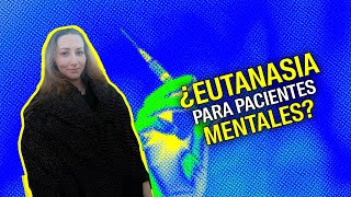 ¿Eutanasia para pacientes mentales?