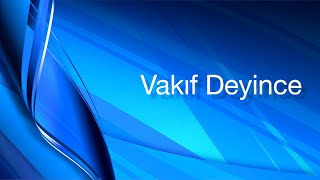 Vakıf Nedir? - STK Nedir? - Vakıf Deyince 1 Bölüm