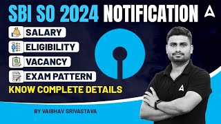 SBI SO Notification 2024 | SBI SO Salary, Eligibility, Exam Pattern, Vacancy | Complete Details