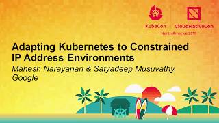 Adapting Kubernetes to Constrained IP Address Environments - Mahesh Narayanan \u0026 Satyadeep Musuvathy