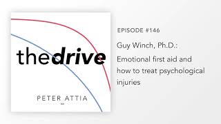 #146 - Guy Winch, Ph.D.: Emotional first aid and how to treat psychological injuries