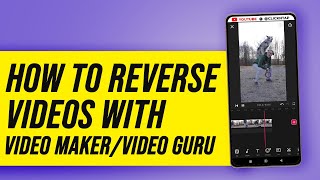 How To Reverse Videos With Video Guru App
